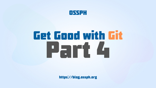 Get Good with Git by OSSPH Part 4