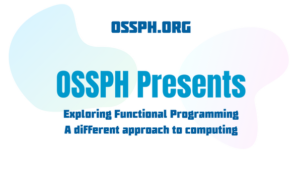 OSSPH Presents: Exploring Functional Programming a Different Approach to Computing